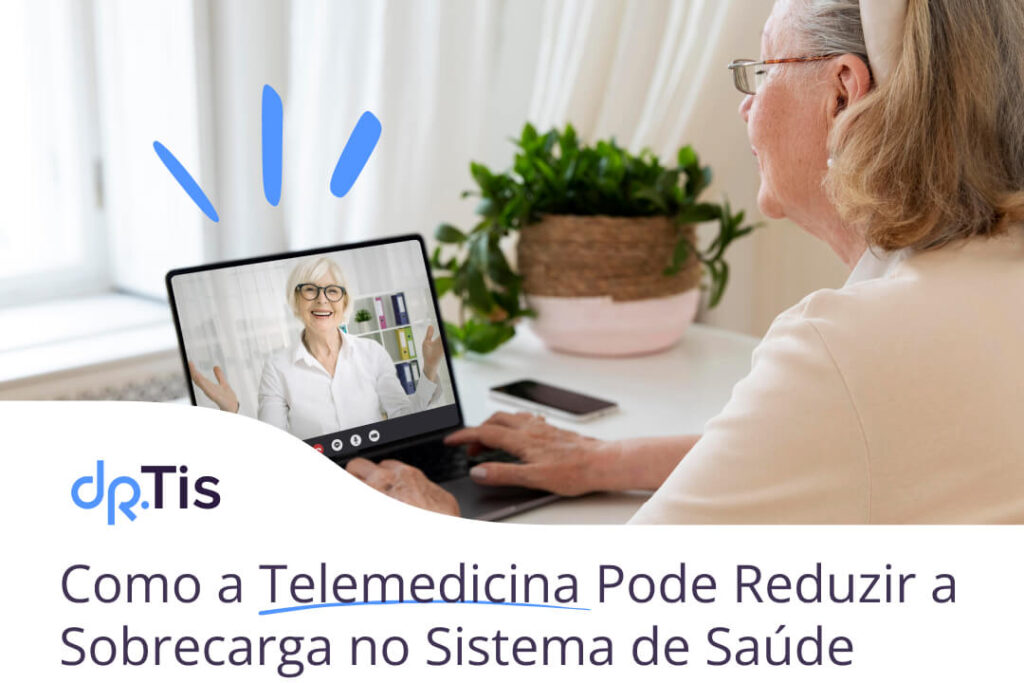 Como a Telemedicina Pode Reduzir a Sobrecarga no Sistema de Saúde